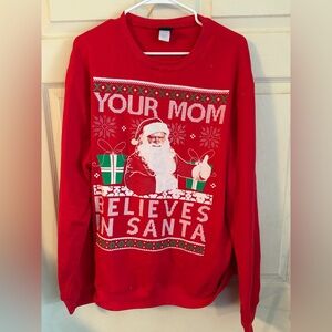 Red Holiday Sweatshirt - 'Your Mom Believes in Santa'